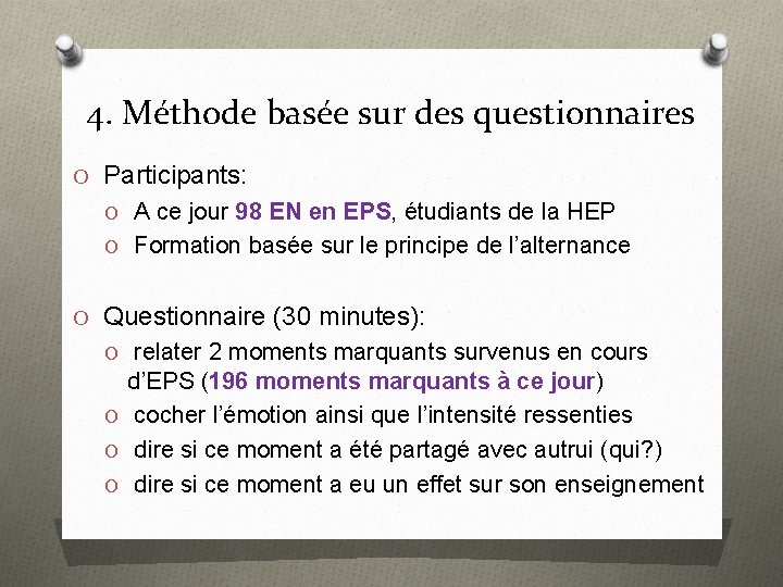 4. Méthode basée sur des questionnaires O Participants: O A ce jour 98 EN