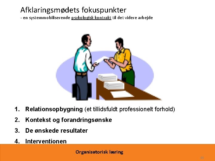 Afklaringsmødets fokuspunkter - en systemmobiliserende psykologisk kontrakt til det videre arbejde 1. Relationsopbygning (et