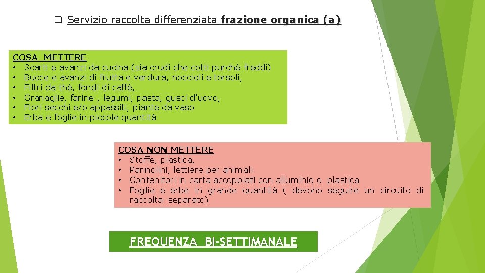 q Servizio raccolta differenziata frazione organica (a) COSA METTERE • Scarti e avanzi da