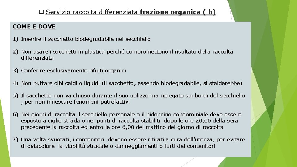 q Servizio raccolta differenziata frazione organica ( b) COME E DOVE 1) Inserire il q Servizio raccolta differenziata frazione organica ( b) COME E DOVE 1) Inserire il