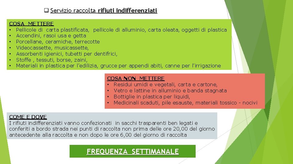 q Servizio raccolta rifiuti indifferenziati COSA METTERE • Pellicole di carta plastificata, pellicole di q Servizio raccolta rifiuti indifferenziati COSA METTERE • Pellicole di carta plastificata, pellicole di