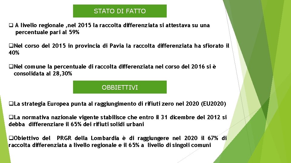 STATO DI FATTO q A livello regionale , nel 2015 la raccolta differenziata si