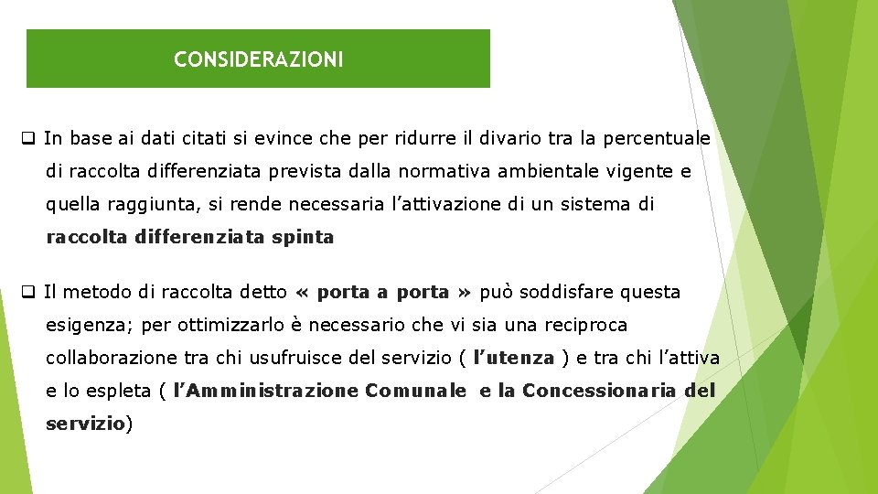 CONSIDERAZIONI q In base ai dati citati si evince che per ridurre il divario