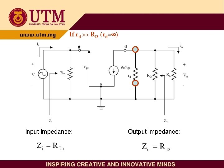 If rd >> RD (rd= ) Input impedance: Output impedance: 