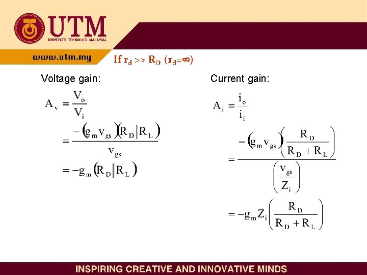 If rd >> RD (rd= ) Voltage gain: Current gain: 