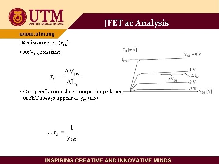 JFET ac Analysis Resistance, rd (rds) • At VGS constant, • On specification sheet,