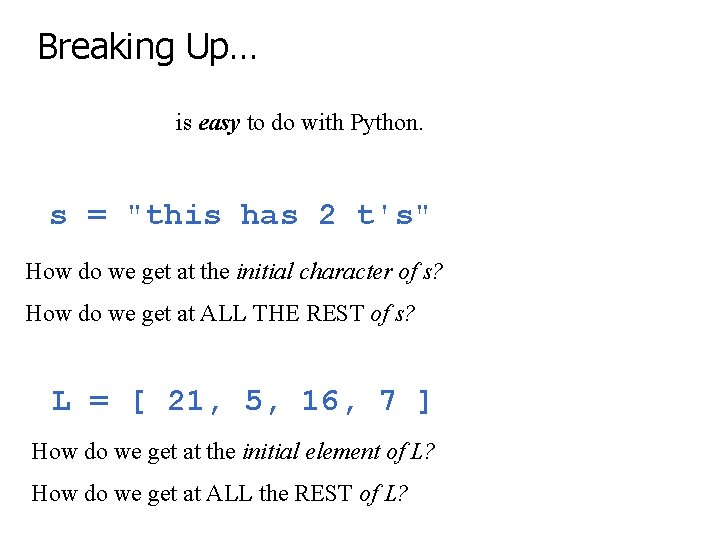 Breaking Up… is easy to do with Python. s = "this has 2 t's"