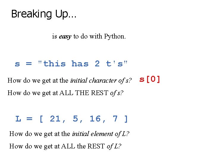 Breaking Up… is easy to do with Python. s = "this has 2 t's"