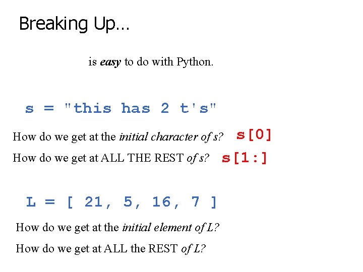 Breaking Up… is easy to do with Python. s = "this has 2 t's"