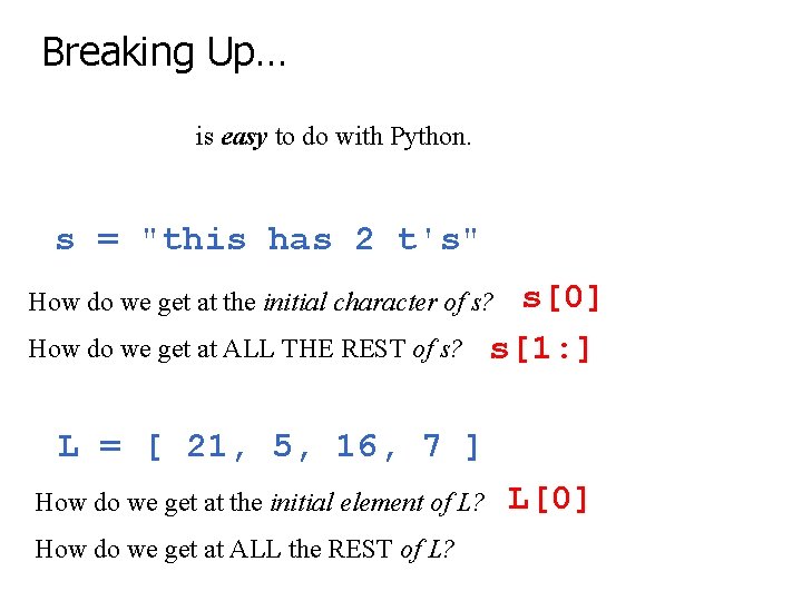 Breaking Up… is easy to do with Python. s = "this has 2 t's"