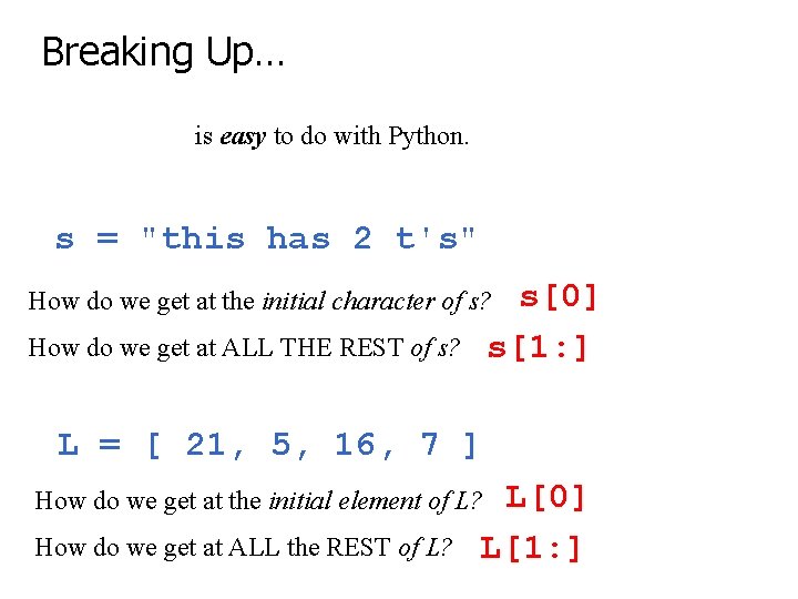 Breaking Up… is easy to do with Python. s = "this has 2 t's"