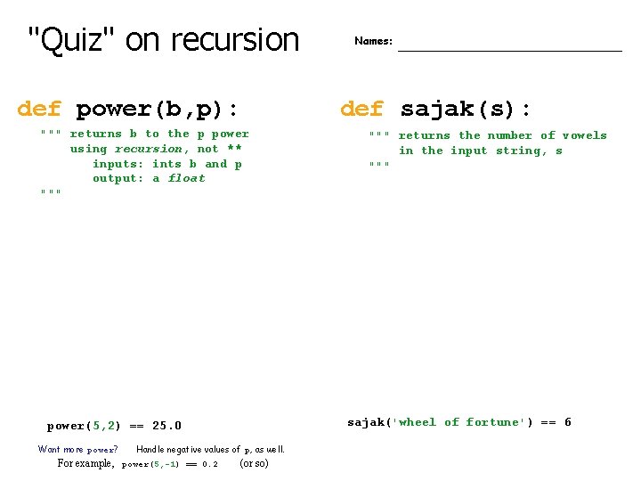 "Quiz" on recursion def power(b, p): """ returns b to the p power using