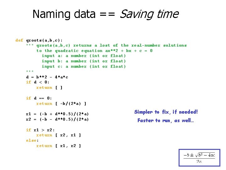 Naming data == Saving time def qroots(a, b, c): """ qroots(a, b, c) returns