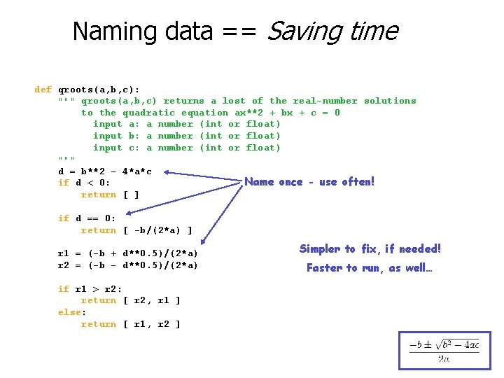 Naming data == Saving time def qroots(a, b, c): """ qroots(a, b, c) returns