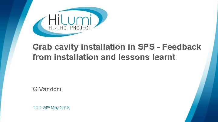 Crab cavity installation in SPS - Feedback from installation and lessons learnt G. Vandoni