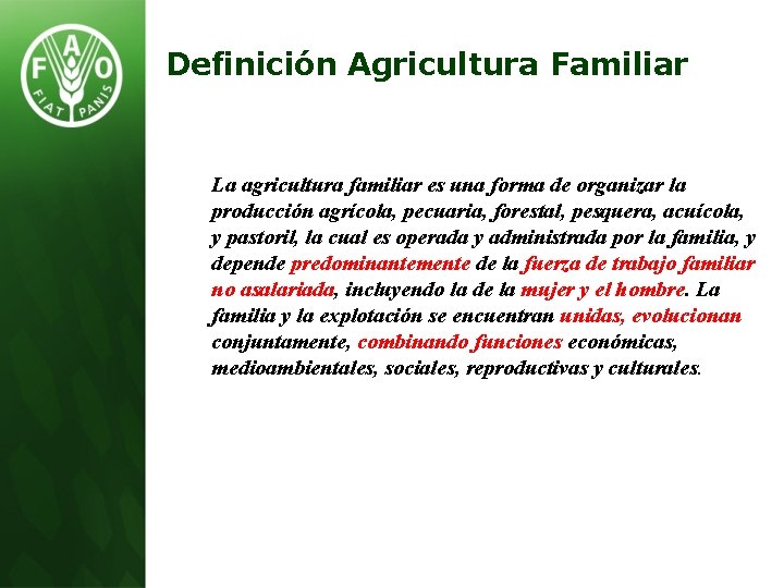 Definición Agricultura Familiar La agricultura familiar es una forma de organizar la producción agrícola,