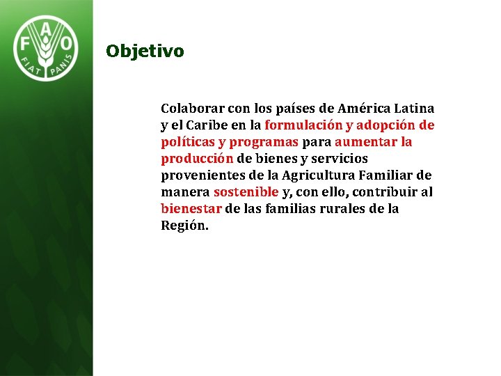 Objetivo Colaborar con los países de América Latina y el Caribe en la formulación