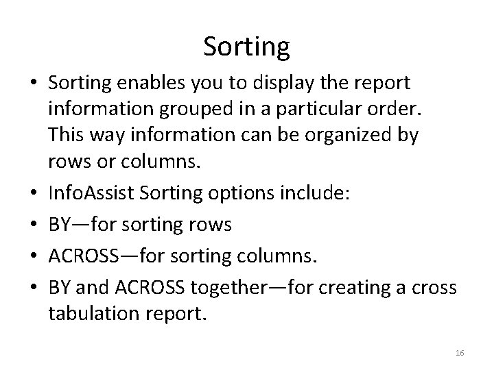Sorting • Sorting enables you to display the report information grouped in a particular