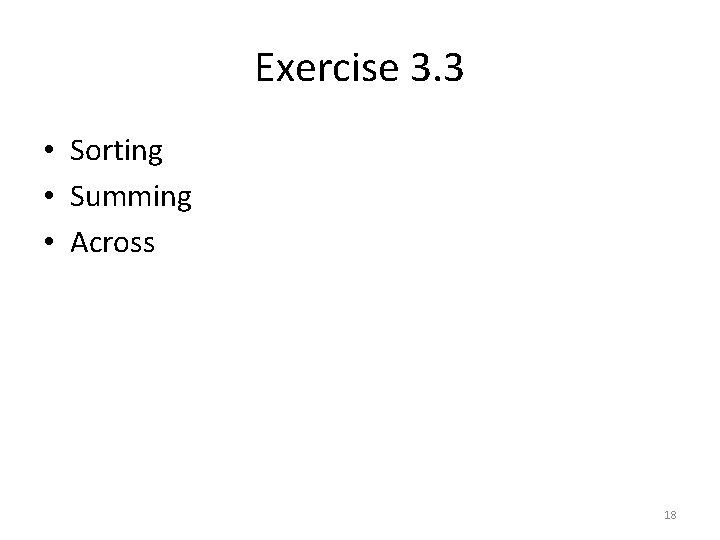 Exercise 3. 3 • Sorting • Summing • Across 18 