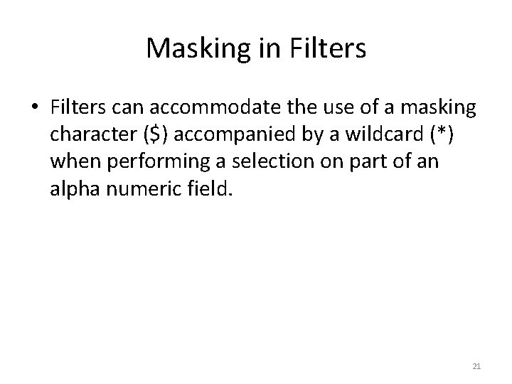Masking in Filters • Filters can accommodate the use of a masking character ($)