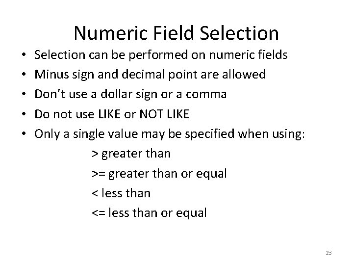Numeric Field Selection • • • Selection can be performed on numeric fields Minus
