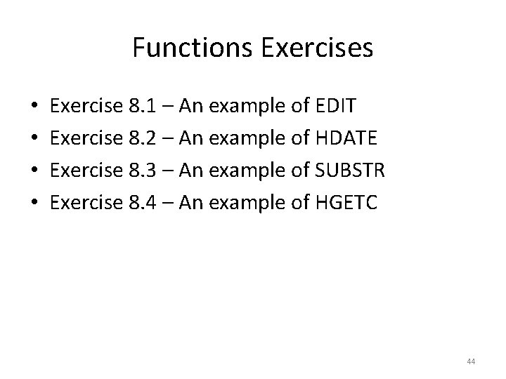 Functions Exercises • • Exercise 8. 1 – An example of EDIT Exercise 8.