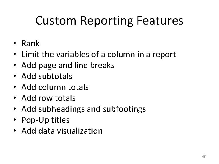Custom Reporting Features • • • Rank Limit the variables of a column in