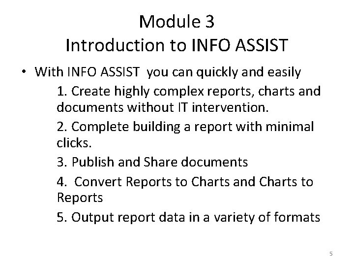 Module 3 Introduction to INFO ASSIST • With INFO ASSIST you can quickly and