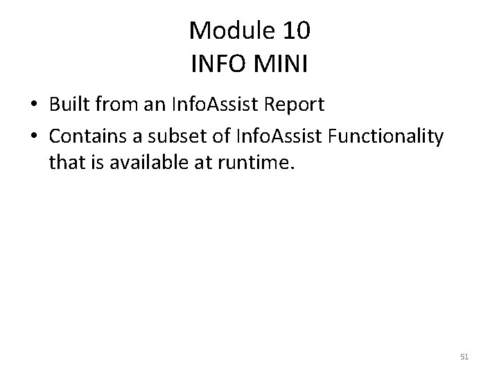 Module 10 INFO MINI • Built from an Info. Assist Report • Contains a