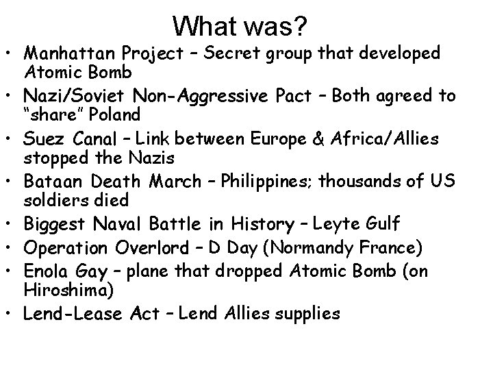 What was? • Manhattan Project – Secret group that developed Atomic Bomb • Nazi/Soviet