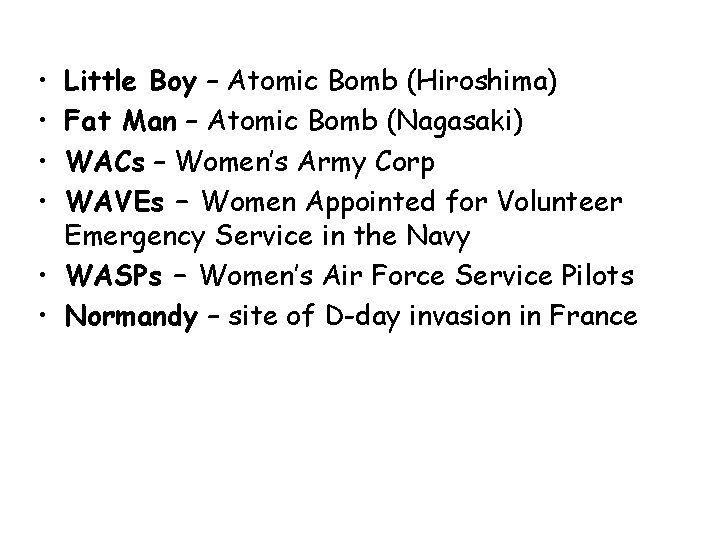  • • Little Boy – Atomic Bomb (Hiroshima) Fat Man – Atomic Bomb