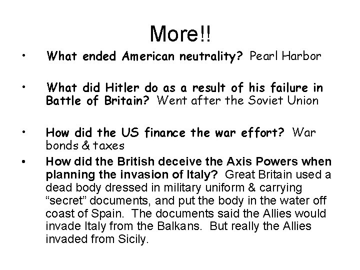 More!! • What ended American neutrality? Pearl Harbor • What did Hitler do as