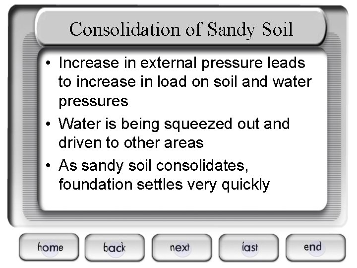 Consolidation of Sandy Soil • Increase in external pressure leads to increase in load