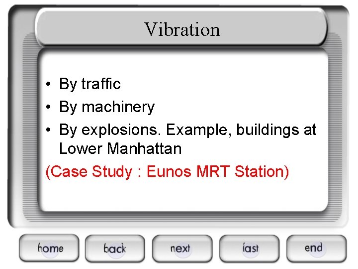 Vibration • By traffic • By machinery • By explosions. Example, buildings at Lower