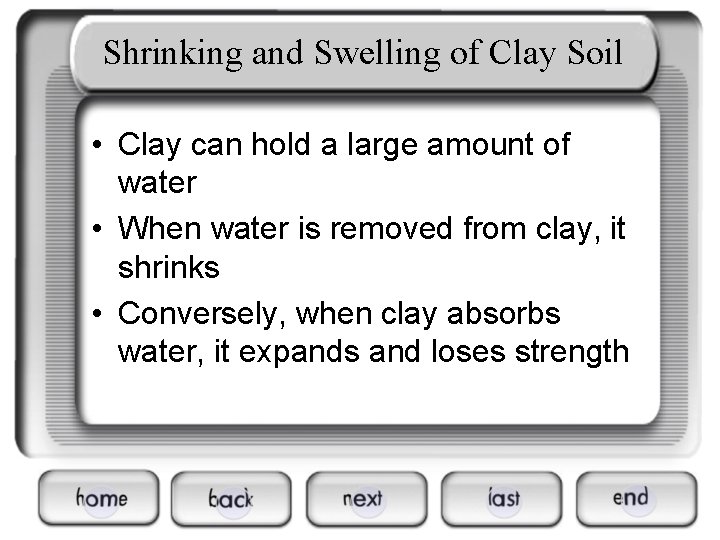 Shrinking and Swelling of Clay Soil • Clay can hold a large amount of