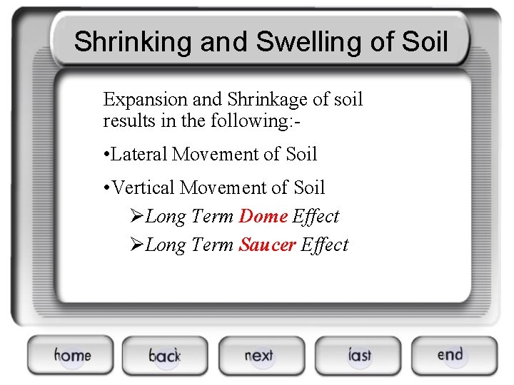 Shrinking and Swelling of Soil Expansion and Shrinkage of soil results in the following: