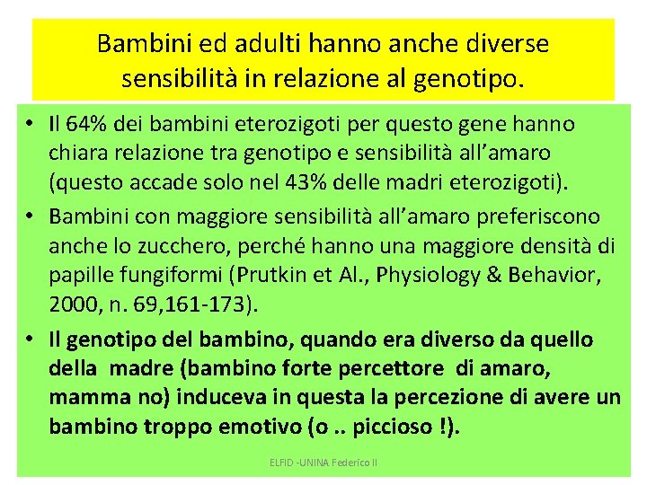 Bambini ed adulti hanno anche diverse sensibilità in relazione al genotipo. • Il 64%