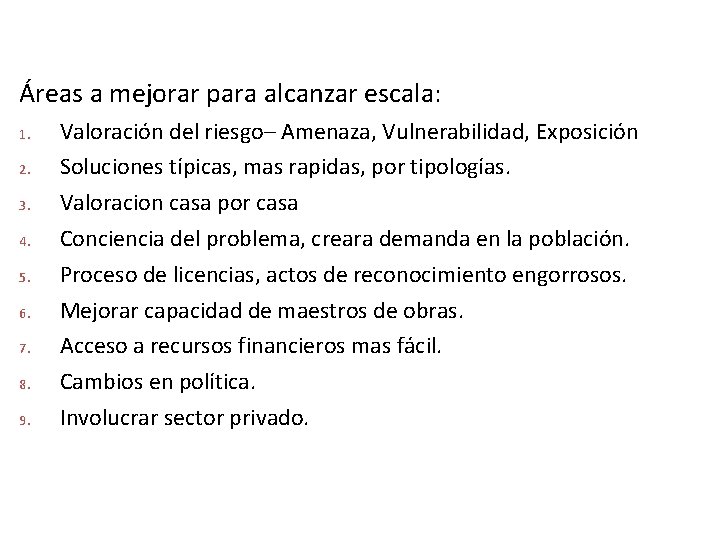 Áreas a mejorar para alcanzar escala: 1. 2. 3. 4. 5. 6. 7. 8.