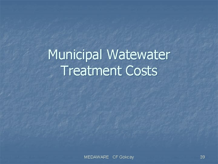 Municipal Watewater Treatment Costs MEDAWARE CF Gokcay 39 