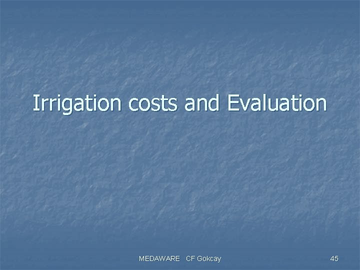 Irrigation costs and Evaluation MEDAWARE CF Gokcay 45 