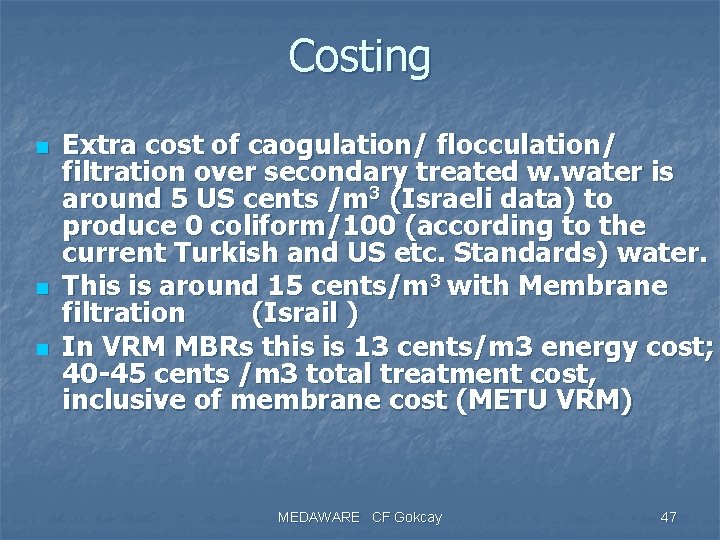 Costing n n n Extra cost of caogulation/ flocculation/ filtration over secondary treated w.