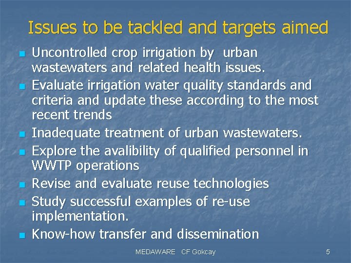 Issues to be tackled and targets aimed n n n n Uncontrolled crop irrigation