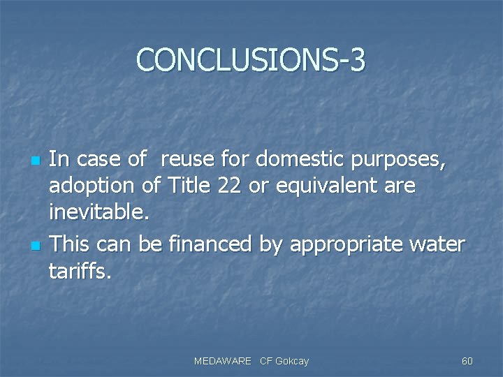 CONCLUSIONS-3 n n In case of reuse for domestic purposes, adoption of Title 22