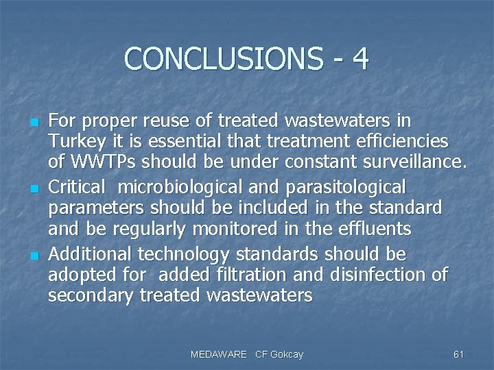 CONCLUSIONS - 4 n n n For proper reuse of treated wastewaters in Turkey