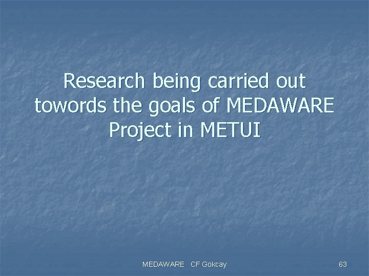 Research being carried out towords the goals of MEDAWARE Project in METUI MEDAWARE CF