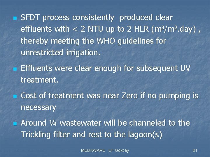 n n SFDT process consistently produced clear effluents with < 2 NTU up to