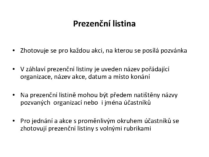 Prezenční listina • Zhotovuje se pro každou akci, na kterou se posílá pozvánka •