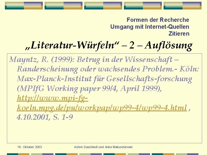 Formen der Recherche Umgang mit Internet-Quellen Zitieren „Literatur-Würfeln“ – 2 – Auflösung Mayntz, R.