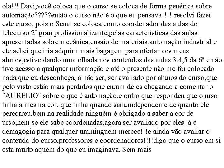 ola!!! Davi, você coloca que o curso se coloca de forma genérica sobre automação?