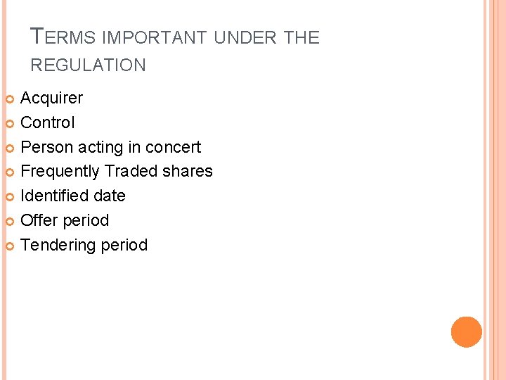 TERMS IMPORTANT UNDER THE REGULATION Acquirer Control Person acting in concert Frequently Traded shares